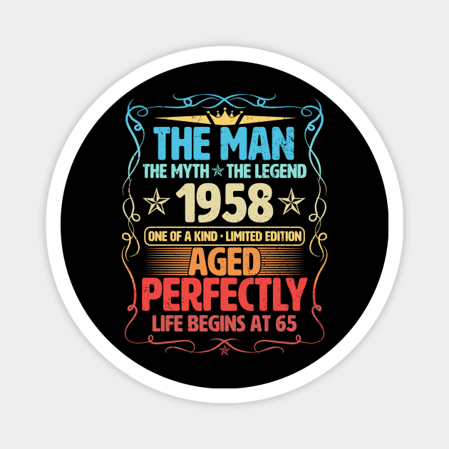 The Man 1958 Aged Perfectly Life Begins At 65th Birthday Magnet by Foshaylavona.Artwork